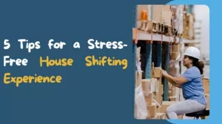 5 Tips for a Stress-Free House Shifting Experience