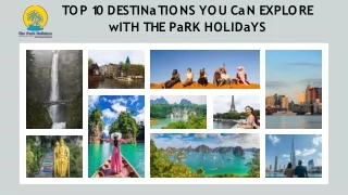 Top 10 Destinations You Can Explore with The Park Holidays