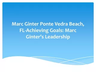 Marc Ginter Ponte Vedra Beach, FL-Achieving Goals: Marc Ginter’s Leadership