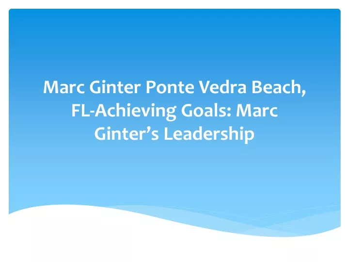 marc ginter ponte vedra beach fl achieving goals marc ginter s leadership