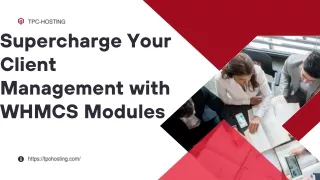 Supercharge Your Client Management with WHMCS Modules