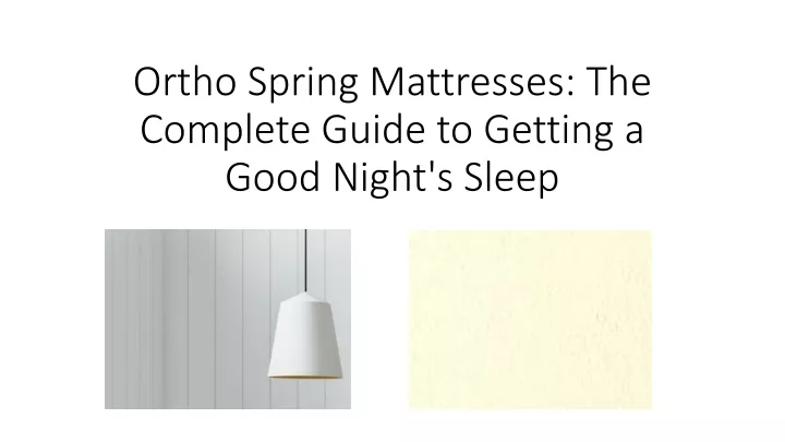 ortho spring mattresses the complete guide to getting a good night s sleep