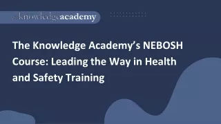 The Knowledge Academy’s NEBOSH Course Leading the Way in Health and Safety Training