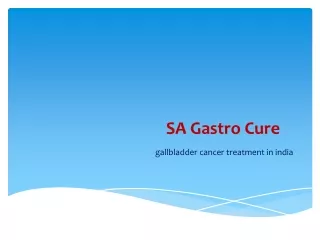 SA Gastro Cure(gallbladder cancer treatment in india)