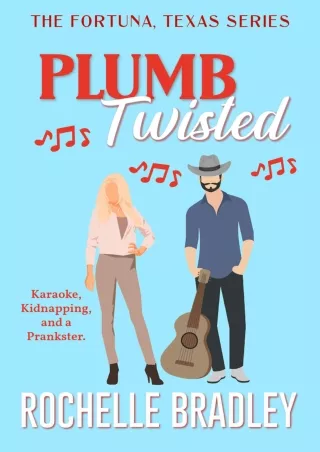 ⚡read❤ Plumb Twisted: Spicy Small Town Romantic Comedy (A Fortuna, Texas Novel Book 2)