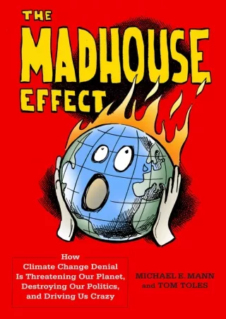 ❤read⚡ The Madhouse Effect: How Climate Change Denial Is Threatening Our Planet,
