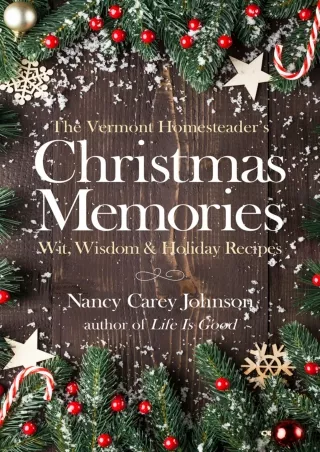 read_ The Vermont Homesteader's Christmas Memories: Wit, Wisdom & Holiday Recipes