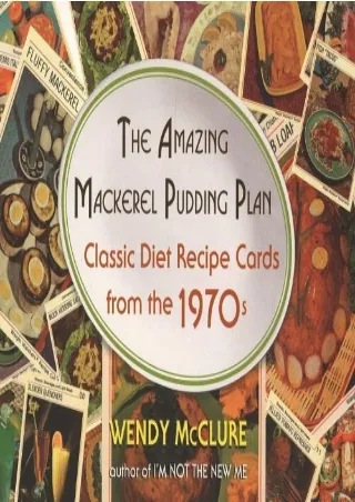 ⚡read❤ The Amazing Mackerel Pudding Plan: Classic Diet Recipe Cards from the 1970s