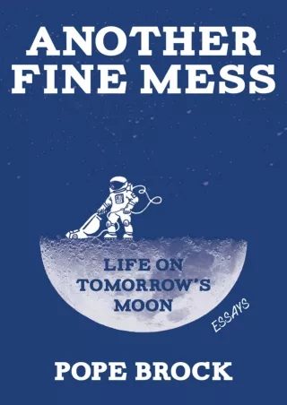 ❤read⚡ Another Fine Mess: Life on Tomorrow's Moon: Essays