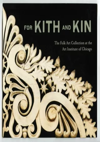 ✔pdf⚡  For Kith and Kin: The Folk Art Collection at the Art Institute of Chicago