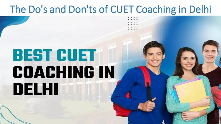 the do s and don ts of cuet coaching in delhi