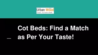 cot beds find a match as per your taste