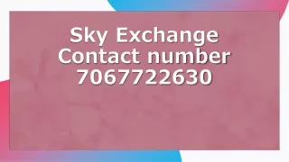 Sky Exchange Contact number 7067722630