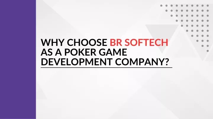 why choose br softech as a poker game development