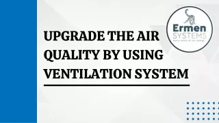 Upgrade The Air Quality By Using Ventilation System.