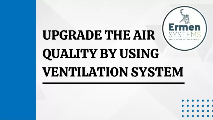 upgrade the air quality by using ventilation