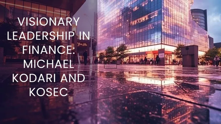 visionary leadership in finance michael kodari