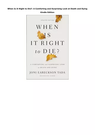 Download PDF When Is It Right to Die?: A Comforting and Surprising Look at Death