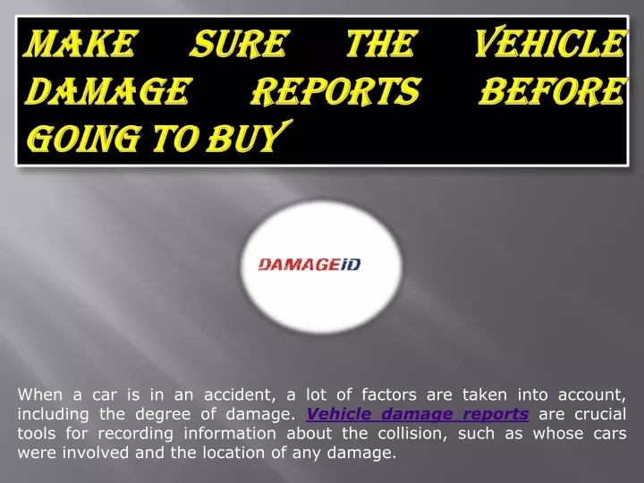 make sure the vehicle damage reports before going