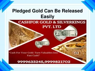 Pledged Gold Can Be Released Easily