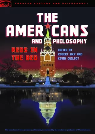 ⚡read❤ The Americans and Philosophy: Reds in the Bed (Popular Culture and Philosophy)