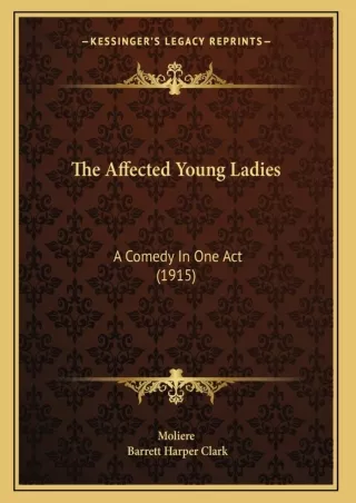 read pdf The Affected Young Ladies: A Comedy In One Act (1915)