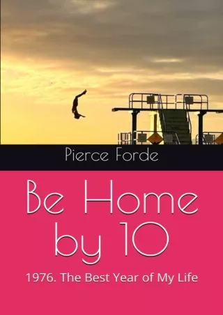 ⚡read❤ Be Home by 10: 1976. The Best Year of My Life