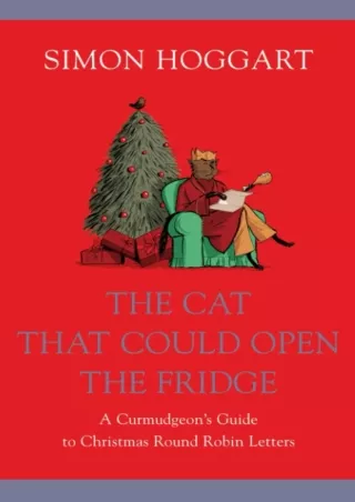 ⚡read❤ Cat That Could Open the Fridge: A Curmudgeon's Guide to Christmas Round-Robin