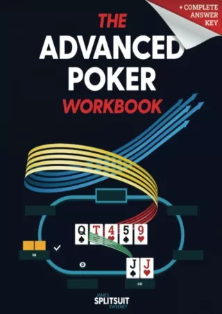 ❤read⚡ The Advanced Poker Workbook: GTO And Exploitative Practice For Cash Game And