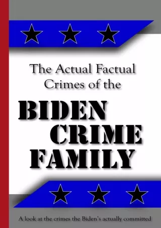 read_ The Actual Factual Crimes of the Biden Crime Family: A look at the crimes the