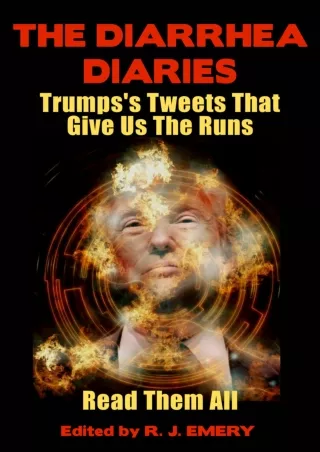 read_ The Diarrhea Diaries: Trump’s Tweets That Gives Us the Runs