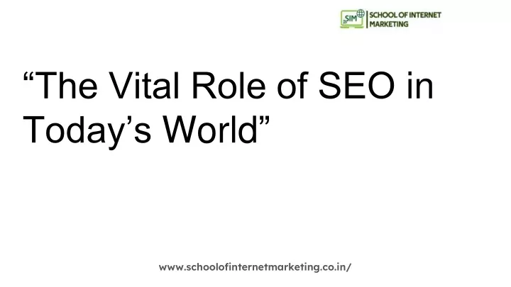 the vital role of seo in today s world