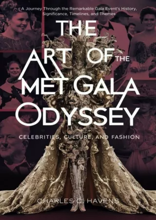 ❤read⚡ The Art of the Met Gala Odyssey: Celebrities, Culture, and Fashion: A Journey