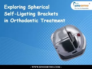 Exploring Spherical Self-Ligating Brackets in Orthodontic Treatment