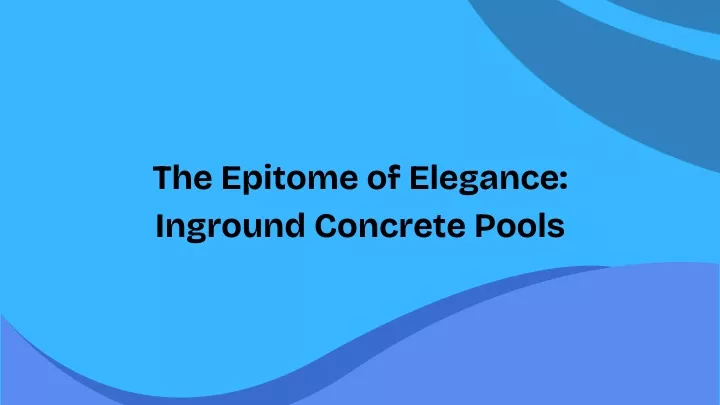 the epitome of elegance inground concrete pools