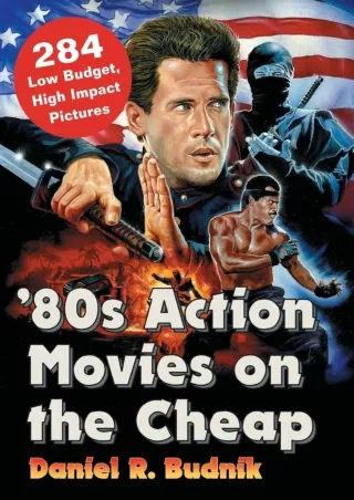 read❤ '80s Action Movies on the Cheap: 284 Low Budget, High Impact Pictures