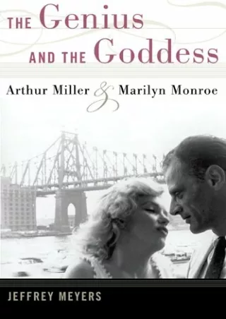 read_ The Genius and the Goddess: Arthur Miller and Marilyn Monroe