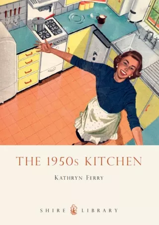 read pdf The 1950s Kitchen (Shire Library Book 627)