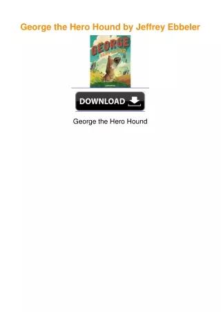 George the Hero Hound by Jeffrey Ebbeler