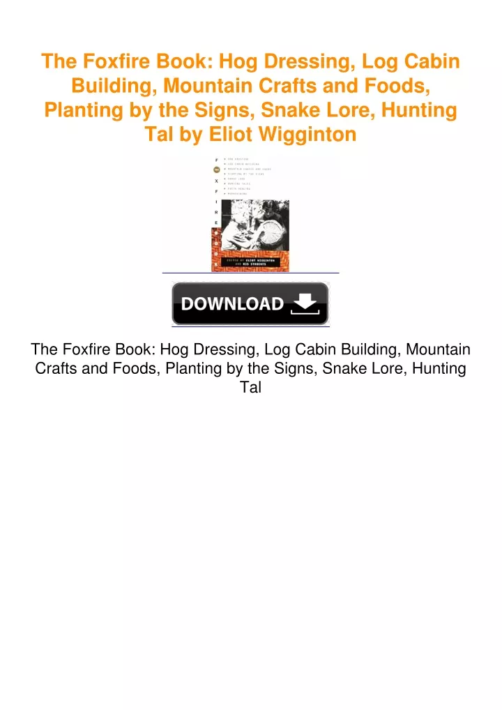 PPT - The Foxfire Book: Hog Dressing, Log Cabin Building, Mountain ...