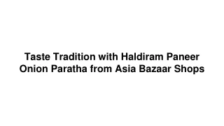 Taste Tradition with Haldiram Paneer Onion Paratha from Asia Bazaar Shops