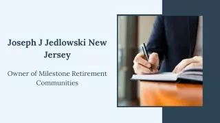 Joseph J Jedlowski New Jersey - Owner of Milestone Retirement Communities