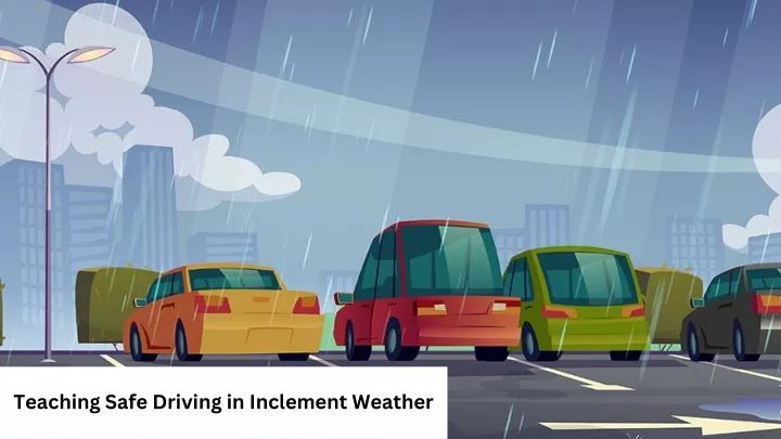 teaching safe driving in inclement weather