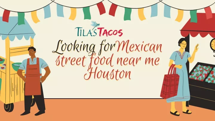 looking for looking formexican street food near