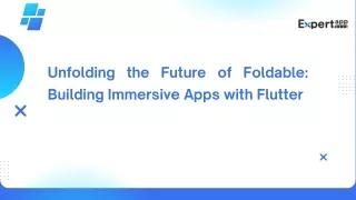Unfolding the Future of Foldable: Building Immersive Apps with Flutter