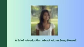 A Brief Introduction About Alana Song Hawaii