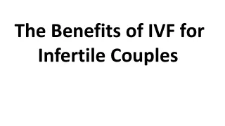 The Benefits of IVF for Infertile Couples