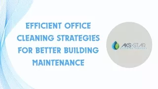 Efficient Office Cleaning Strategies for Better Building Maintenance