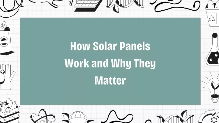 how solar panels work and why they matter