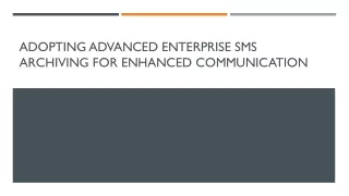 adopting advanced enterprise sms archiving